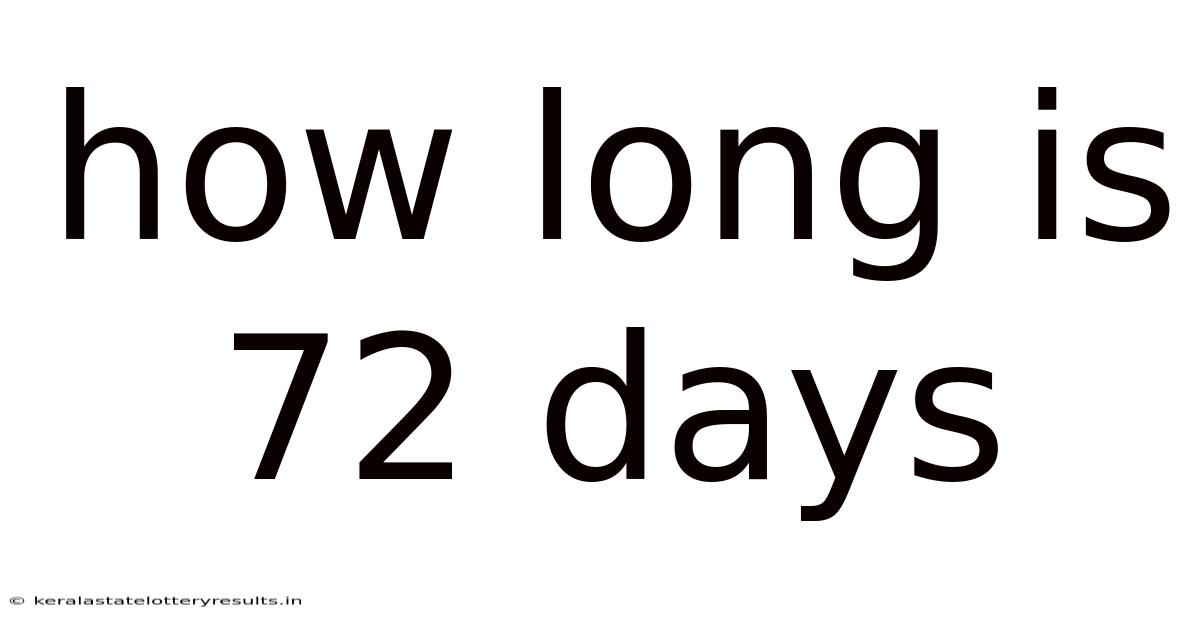 How Long Is 72 Days