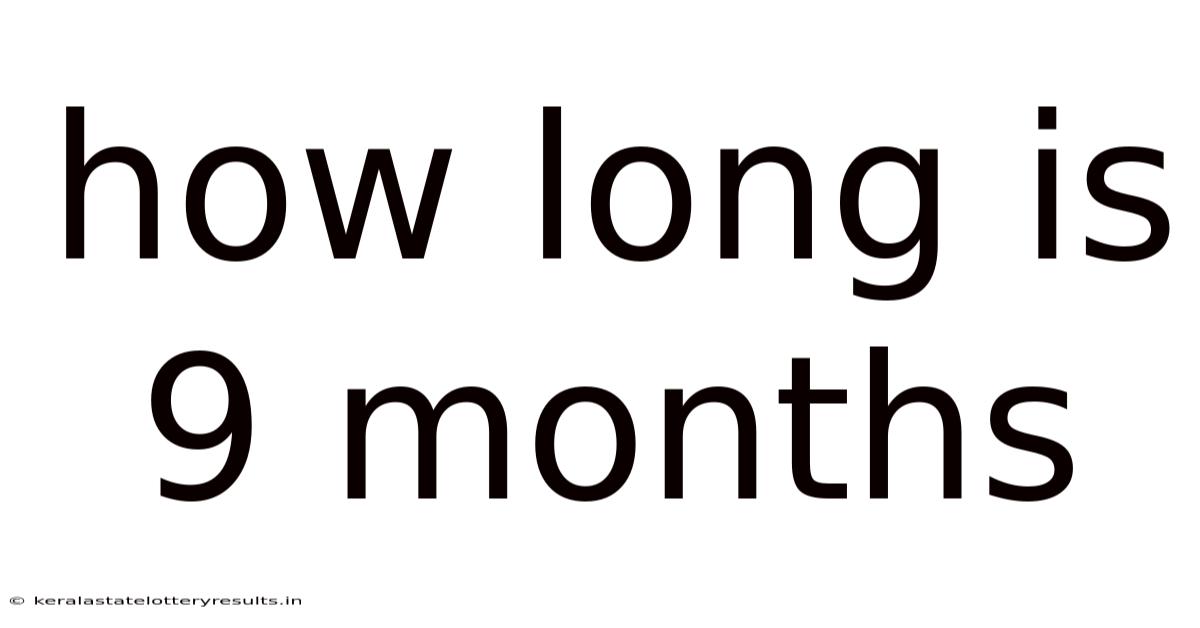 How Long Is 9 Months