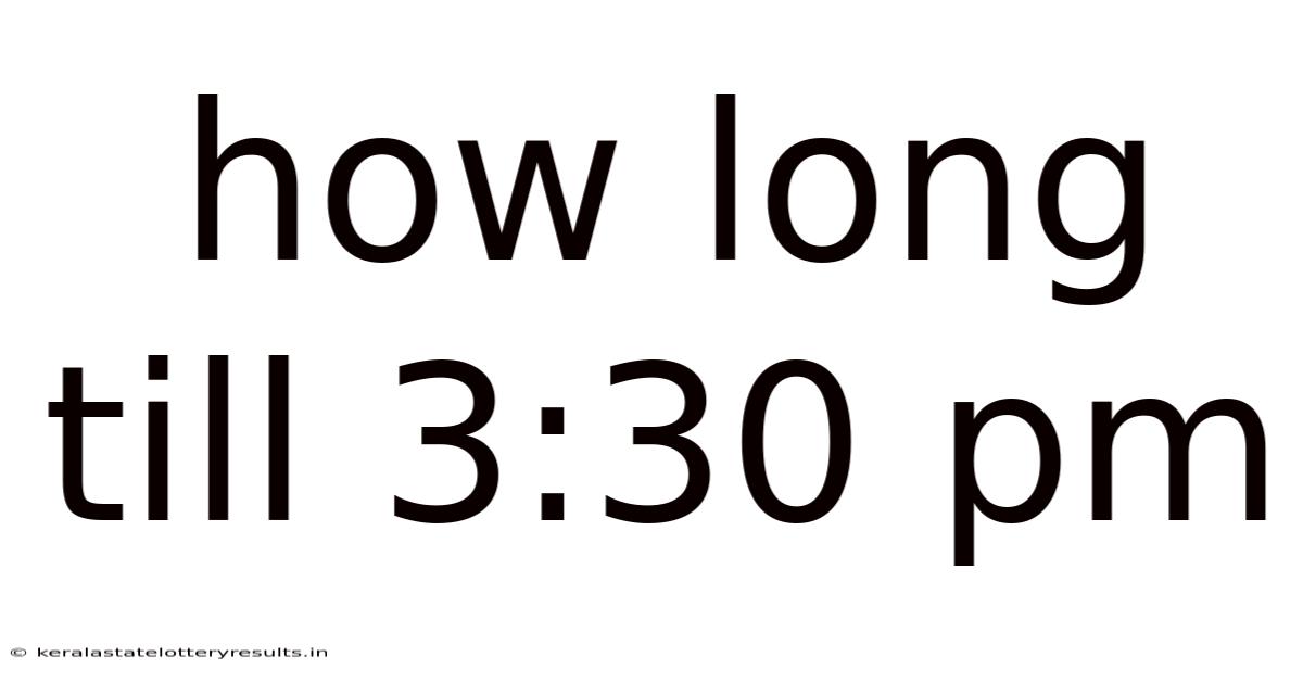 How Long Till 3:30 Pm