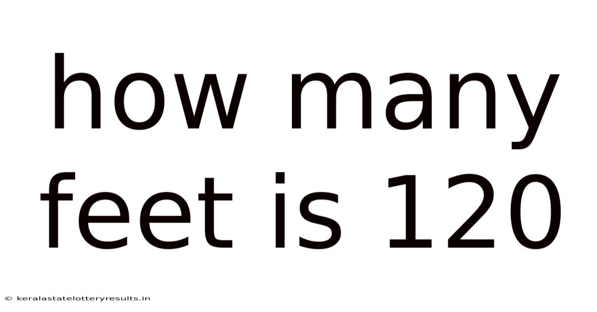 How Many Feet Is 120