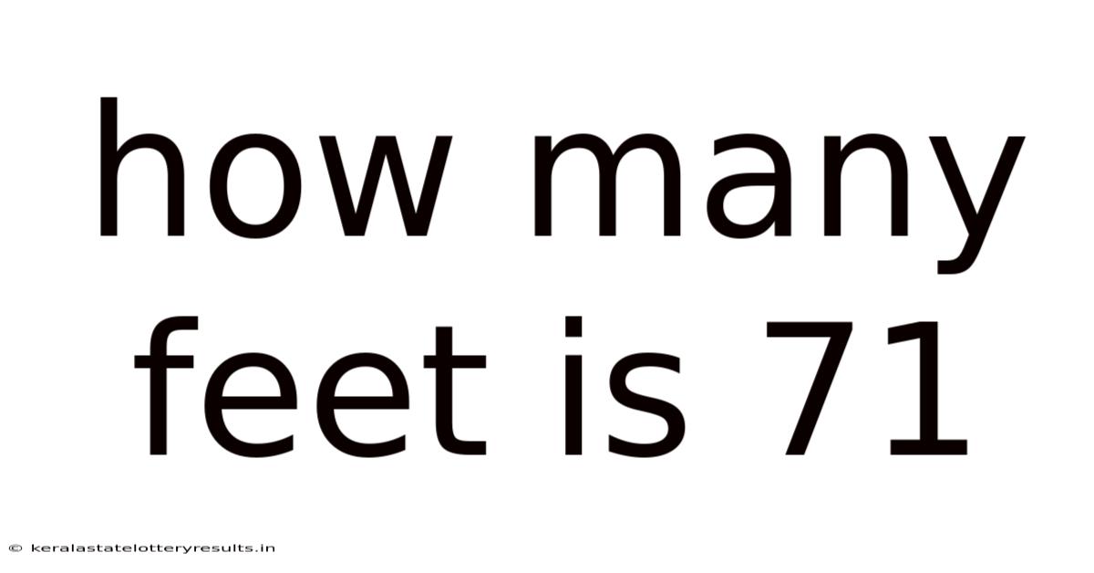 How Many Feet Is 71