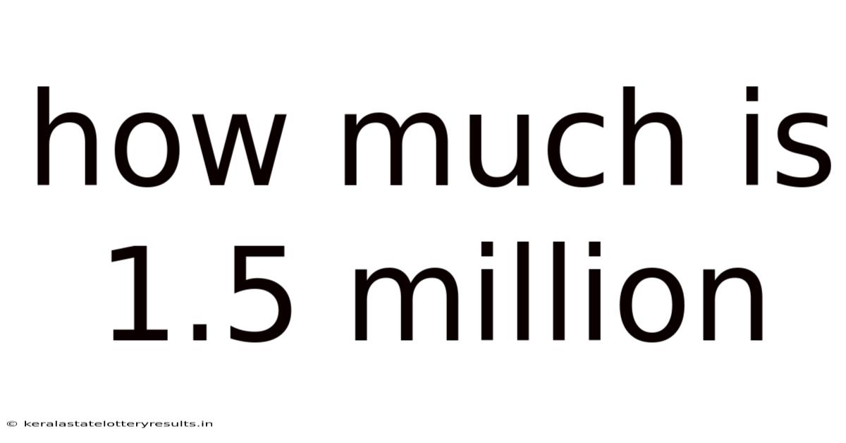 How Much Is 1.5 Million