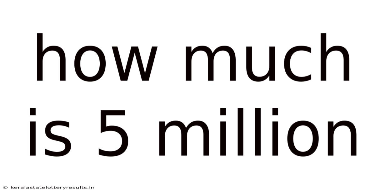 How Much Is 5 Million