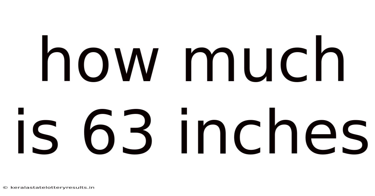 How Much Is 63 Inches