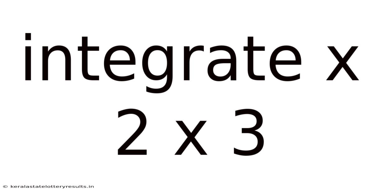 Integrate X 2 X 3