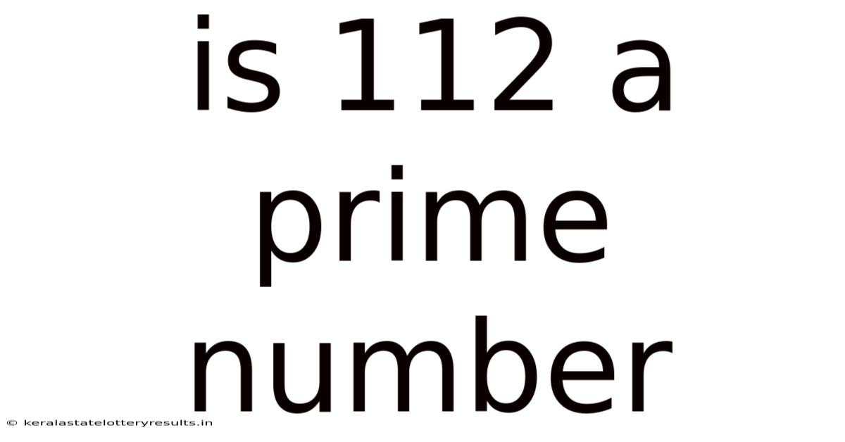 Is 112 A Prime Number