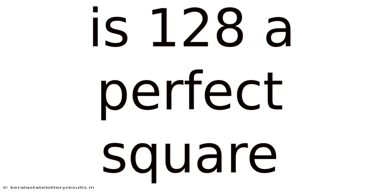 Is 128 A Perfect Square