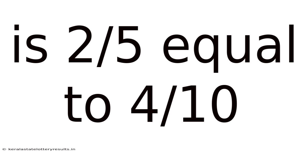 Is 2/5 Equal To 4/10