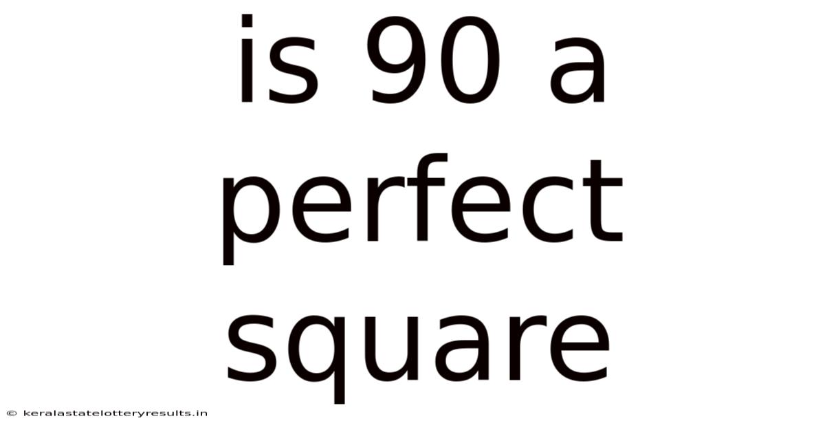 Is 90 A Perfect Square