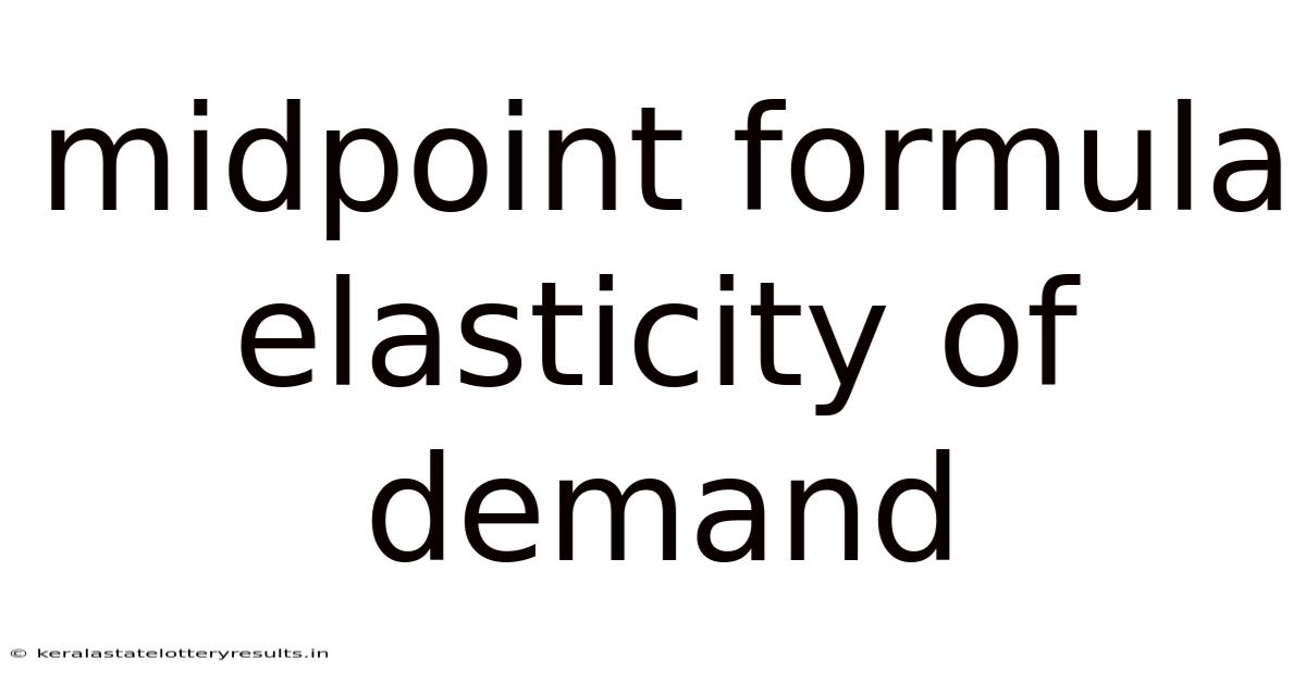 Midpoint Formula Elasticity Of Demand