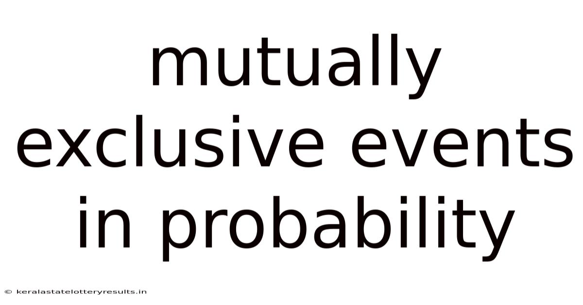 Mutually Exclusive Events In Probability