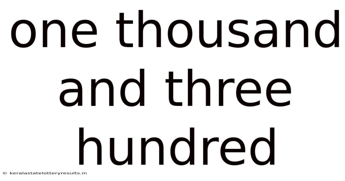 One Thousand And Three Hundred