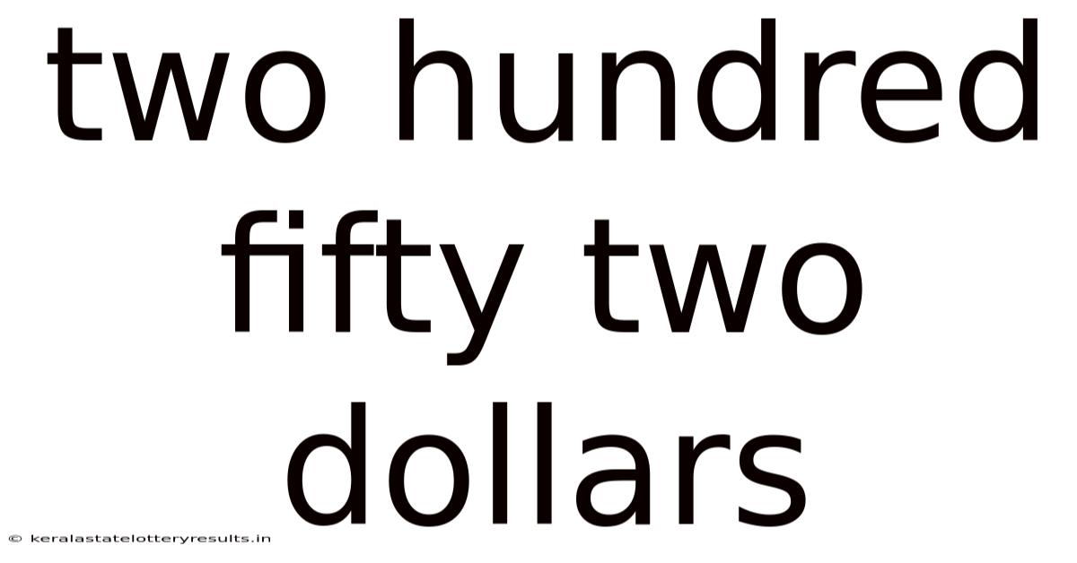 Two Hundred Fifty Two Dollars