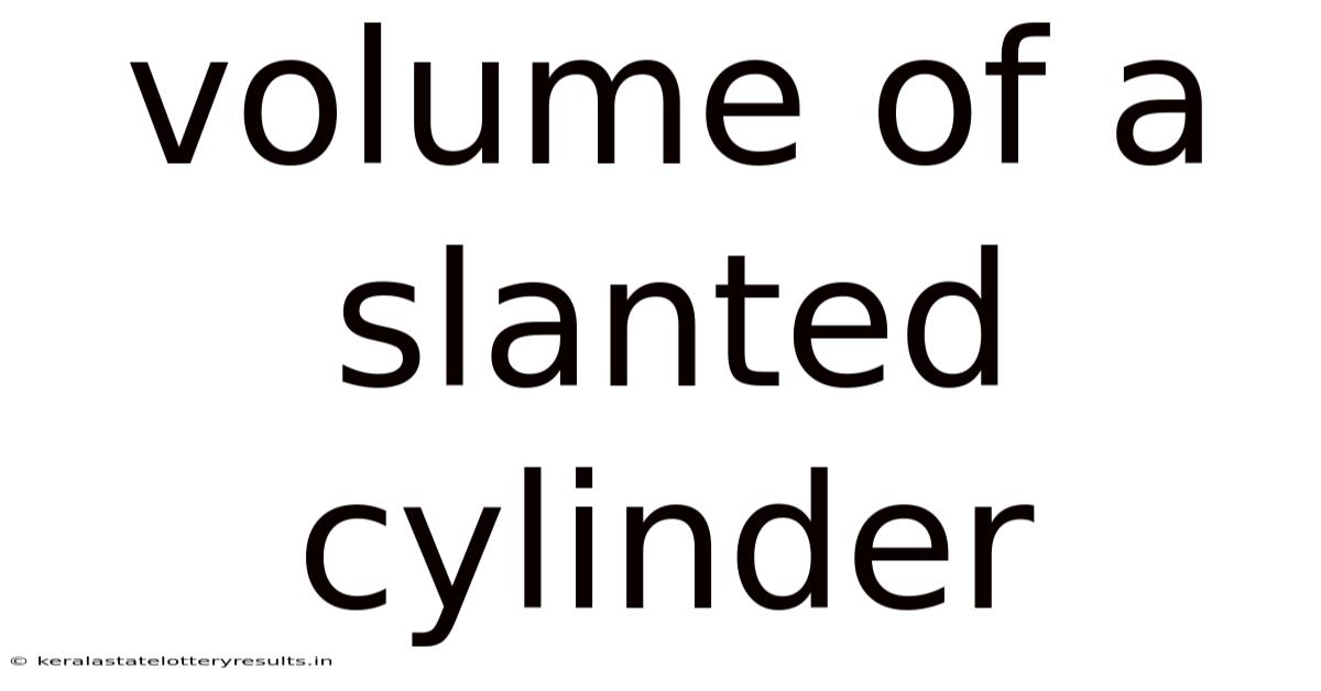 Volume Of A Slanted Cylinder