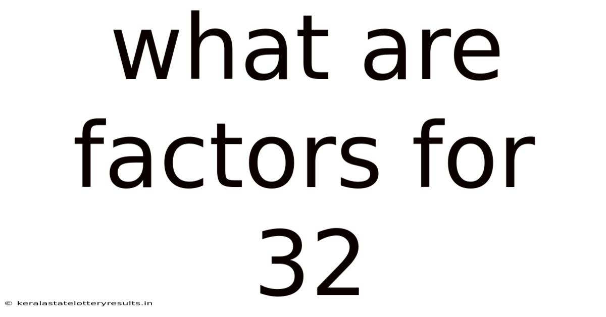 What Are Factors For 32