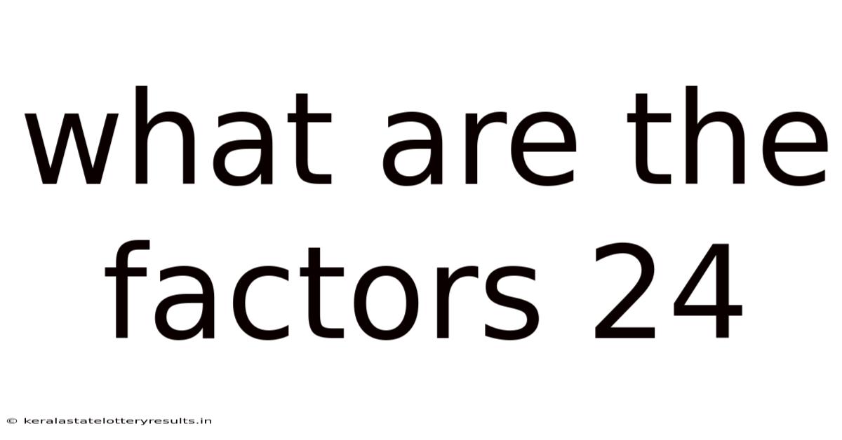 What Are The Factors 24