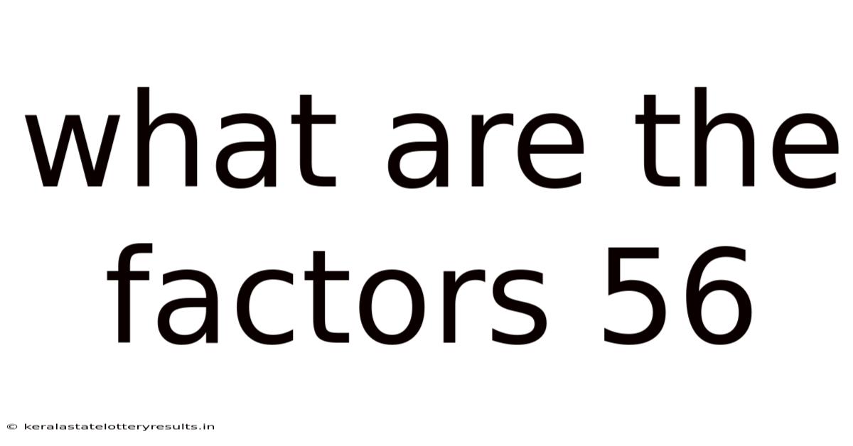 What Are The Factors 56