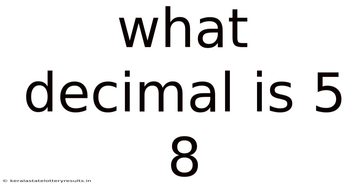 What Decimal Is 5 8