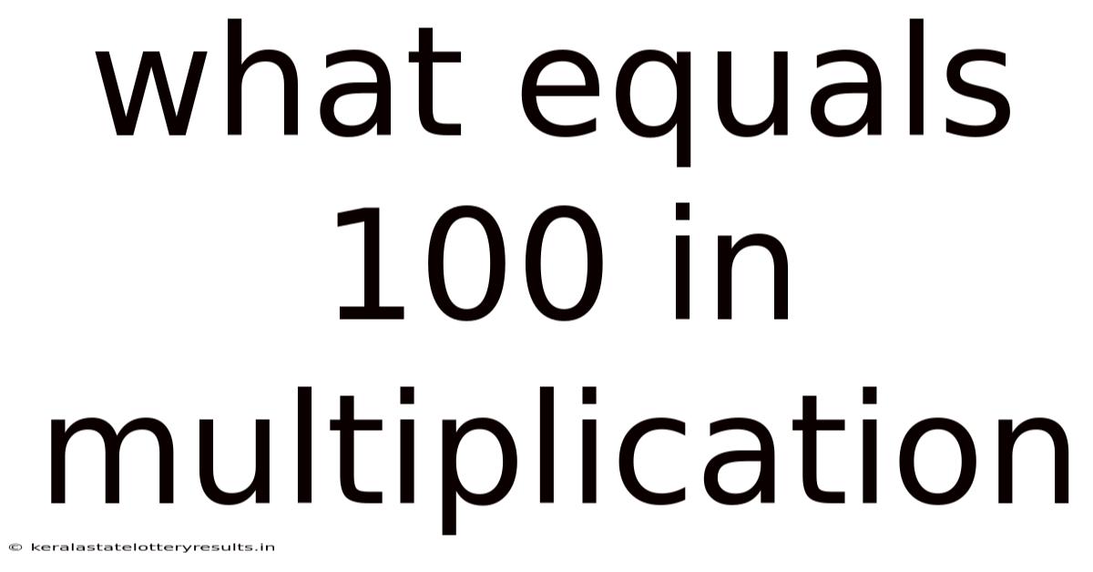 What Equals 100 In Multiplication