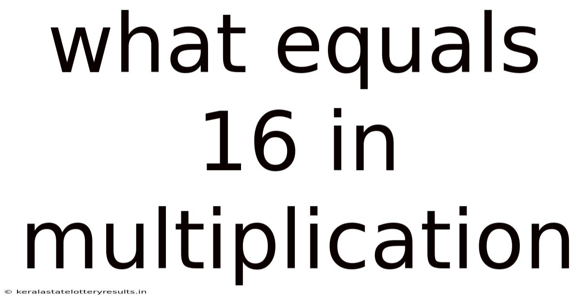 What Equals 16 In Multiplication