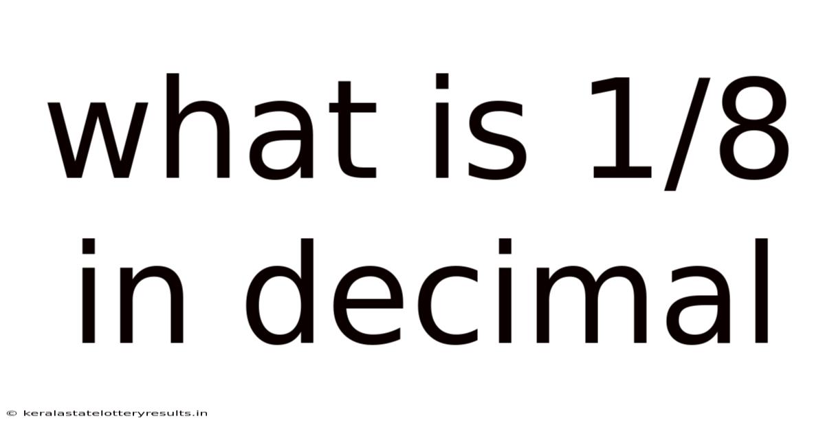What Is 1/8 In Decimal