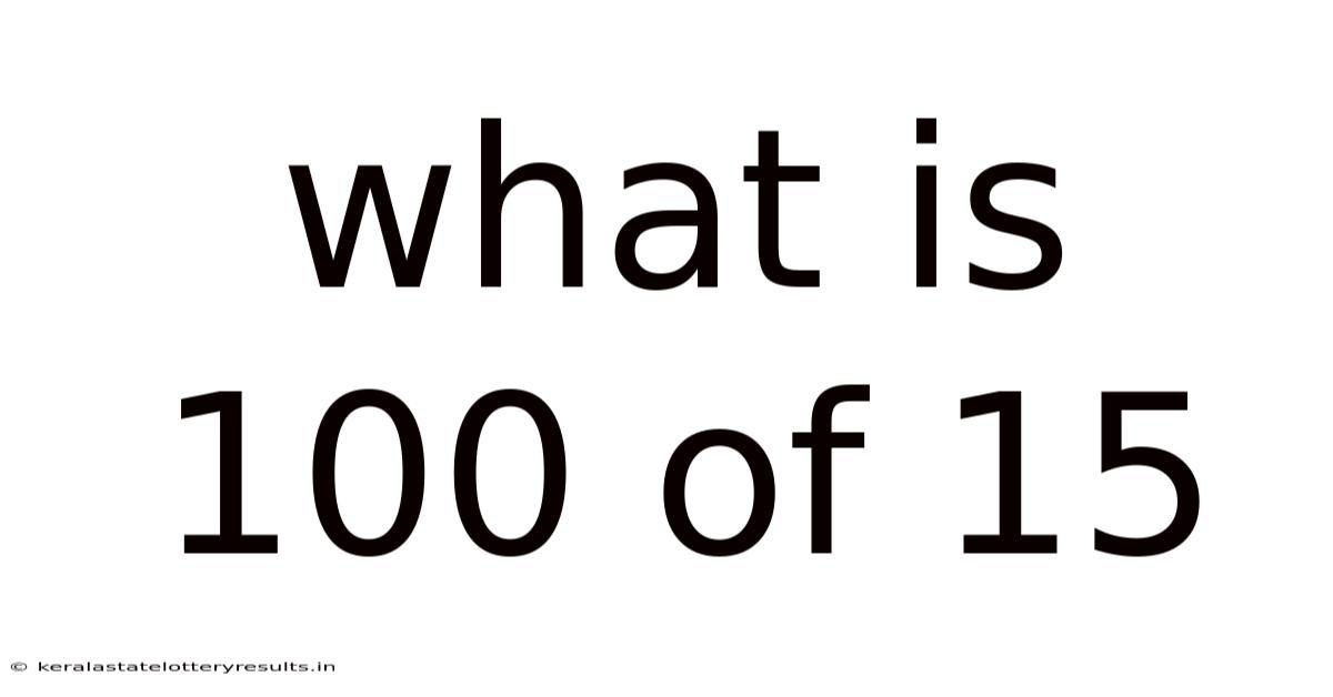 What Is 100 Of 15
