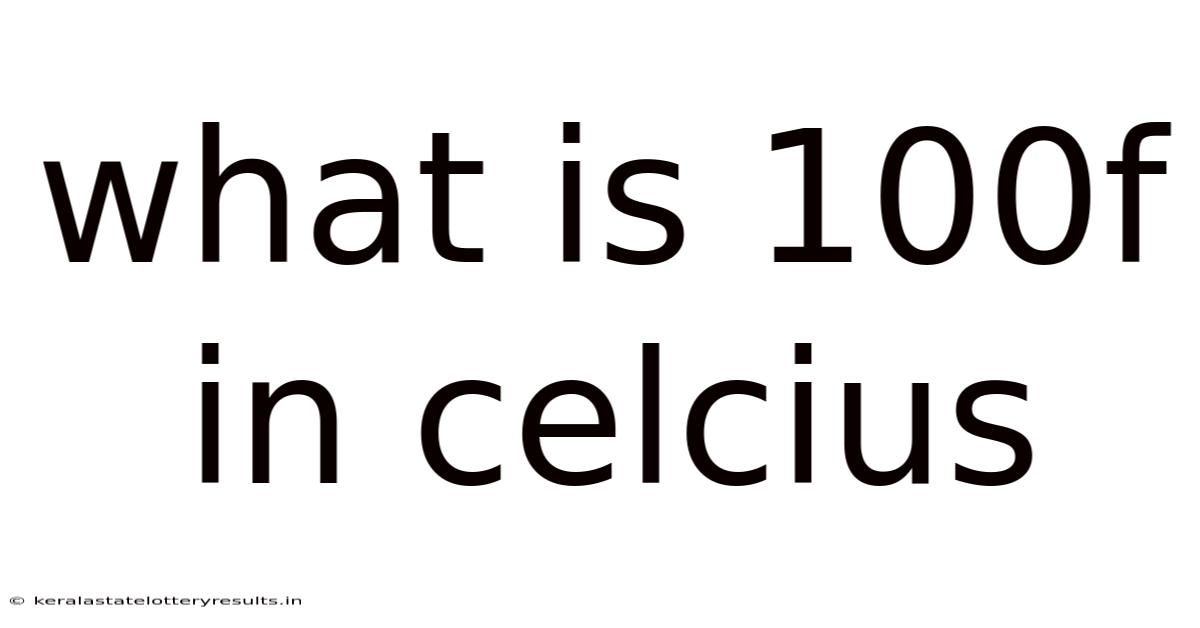 What Is 100f In Celcius