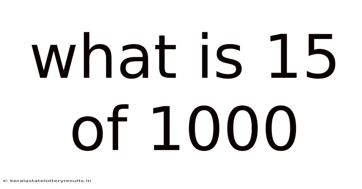 What Is 15 Of 1000