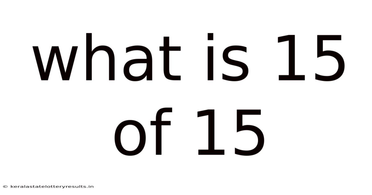 What Is 15 Of 15