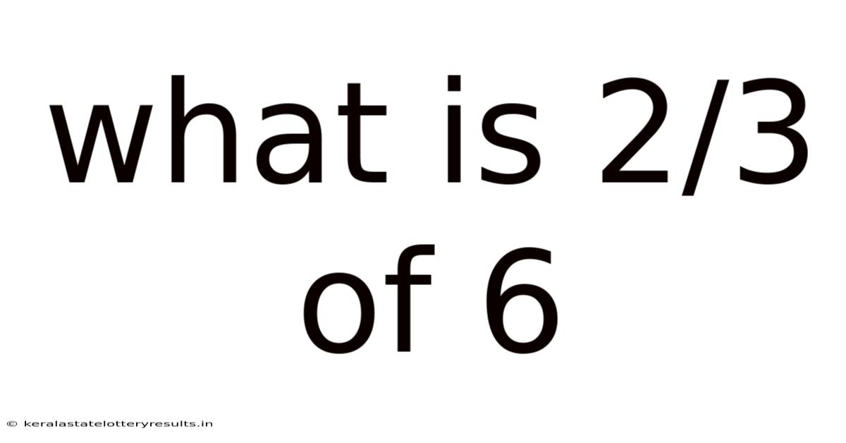 What Is 2/3 Of 6