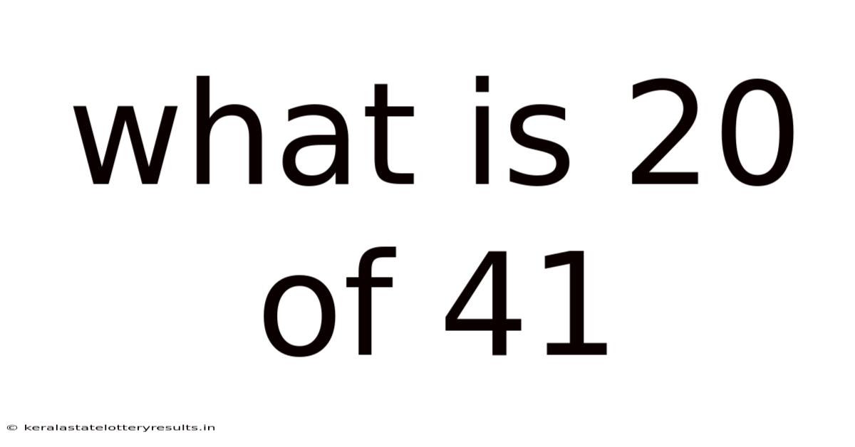 What Is 20 Of 41