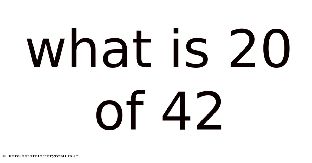 What Is 20 Of 42