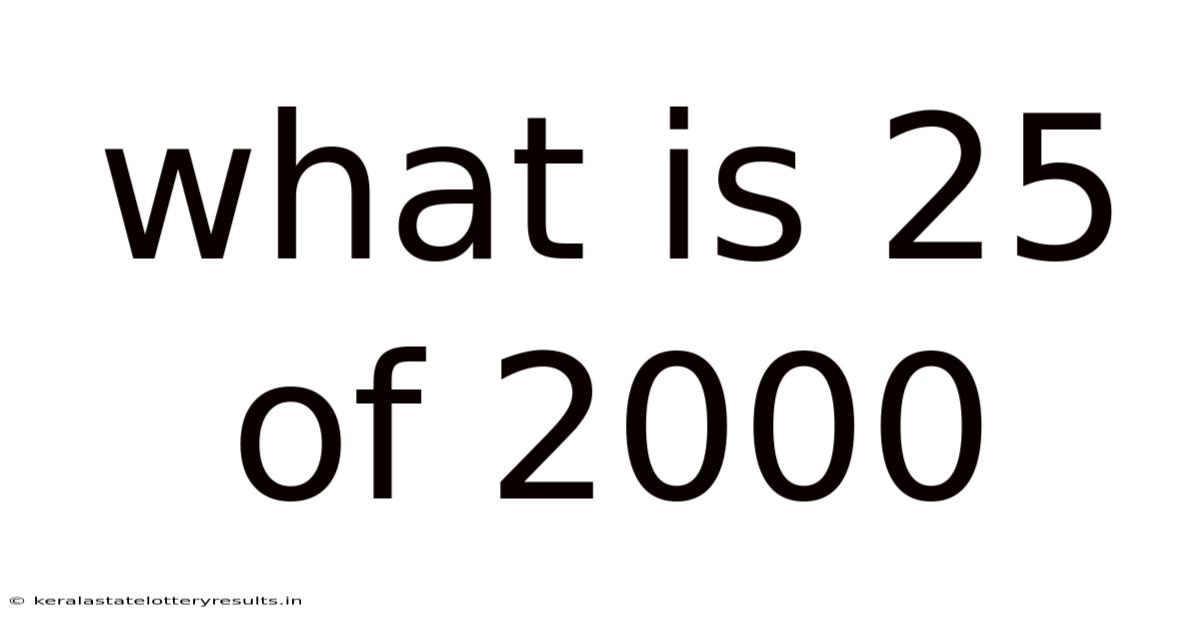 What Is 25 Of 2000