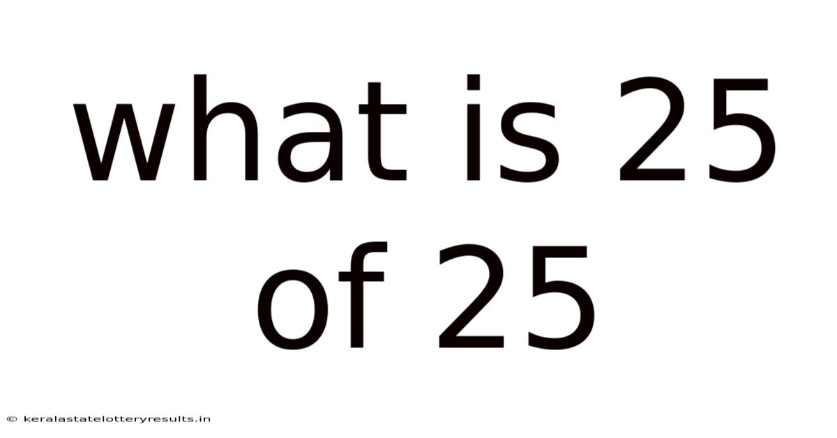 What Is 25 Of 25