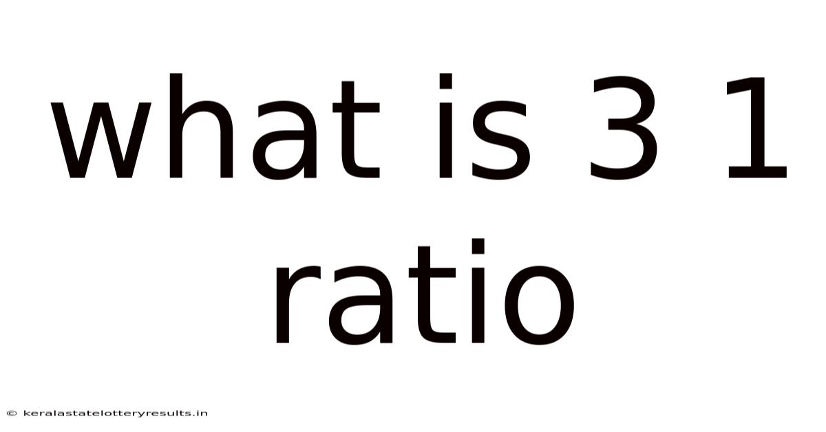 What Is 3 1 Ratio