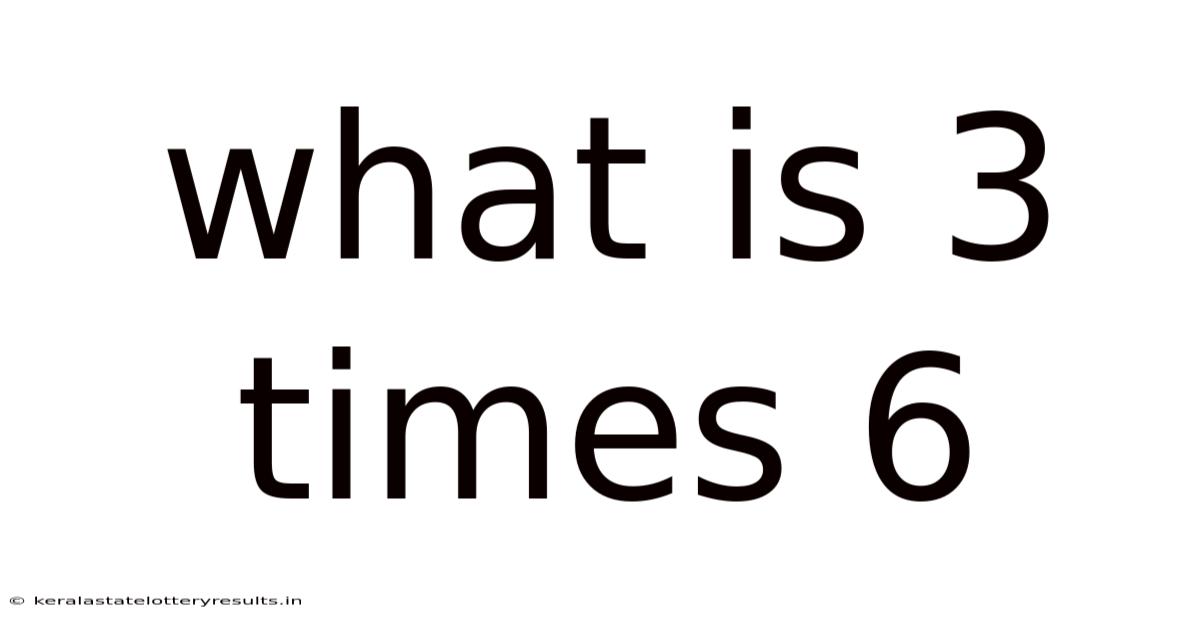 What Is 3 Times 6
