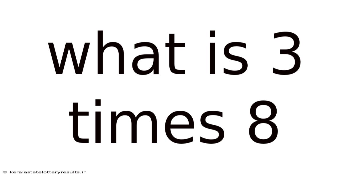 What Is 3 Times 8