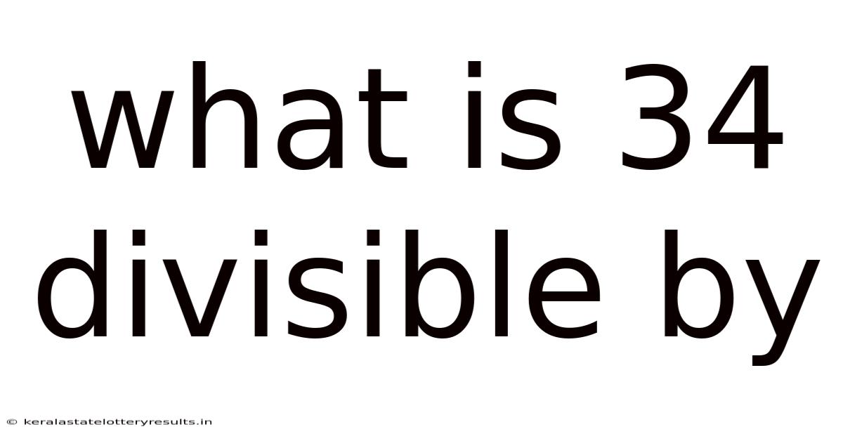 What Is 34 Divisible By