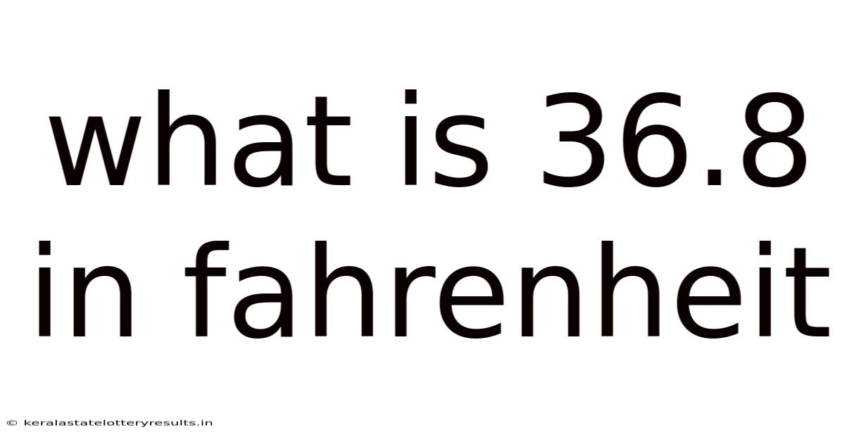 What Is 36.8 In Fahrenheit