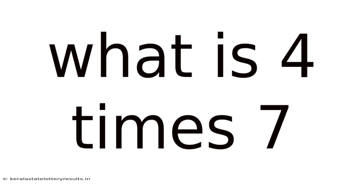 What Is 4 Times 7
