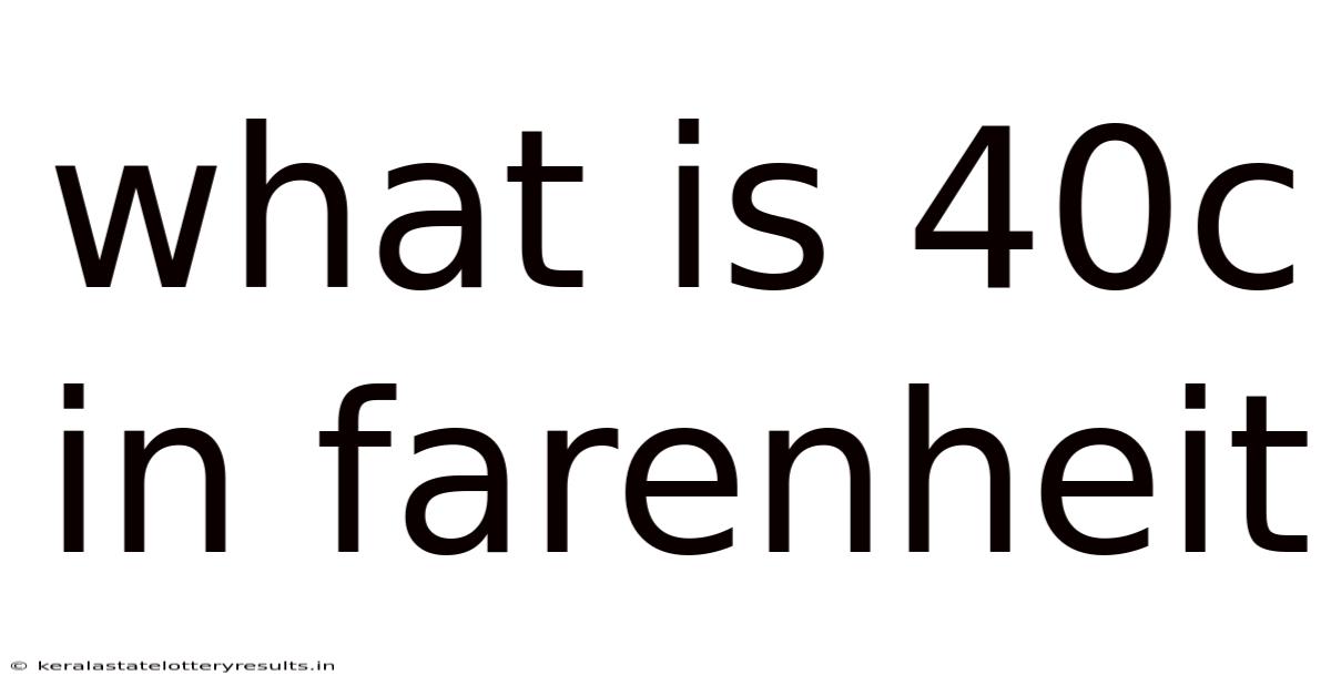 What Is 40c In Farenheit