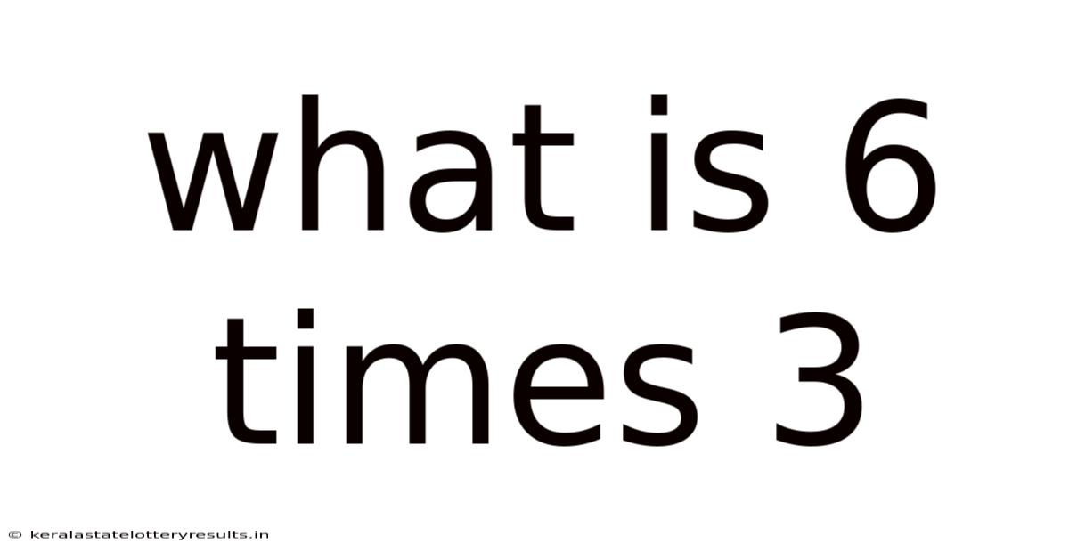 What Is 6 Times 3