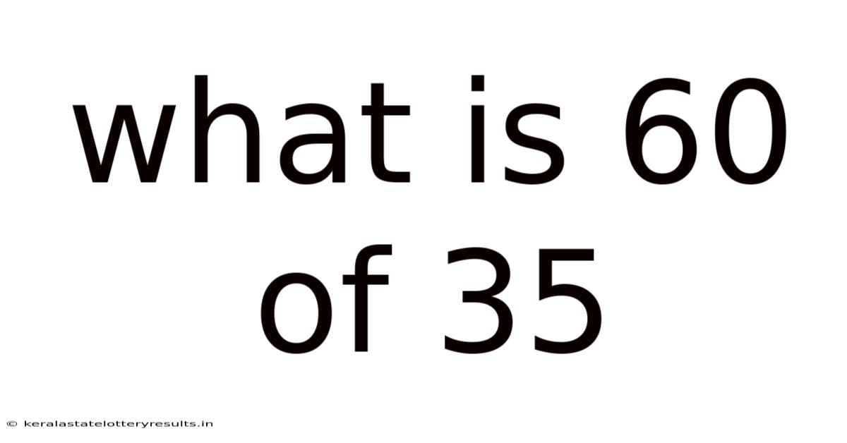 What Is 60 Of 35