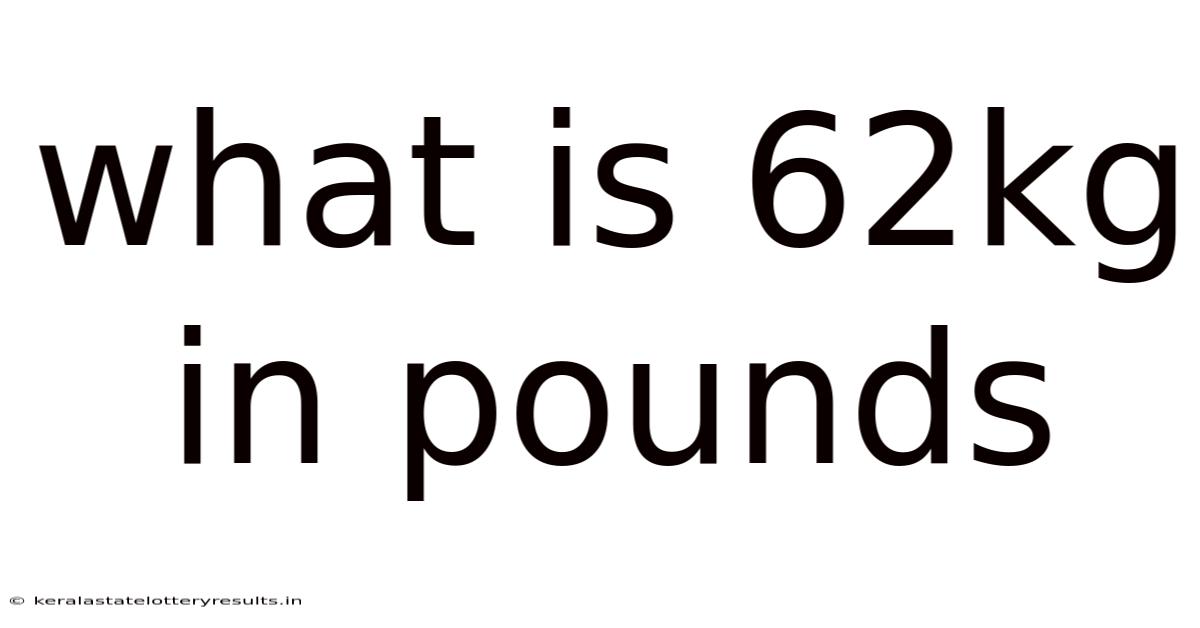 What Is 62kg In Pounds