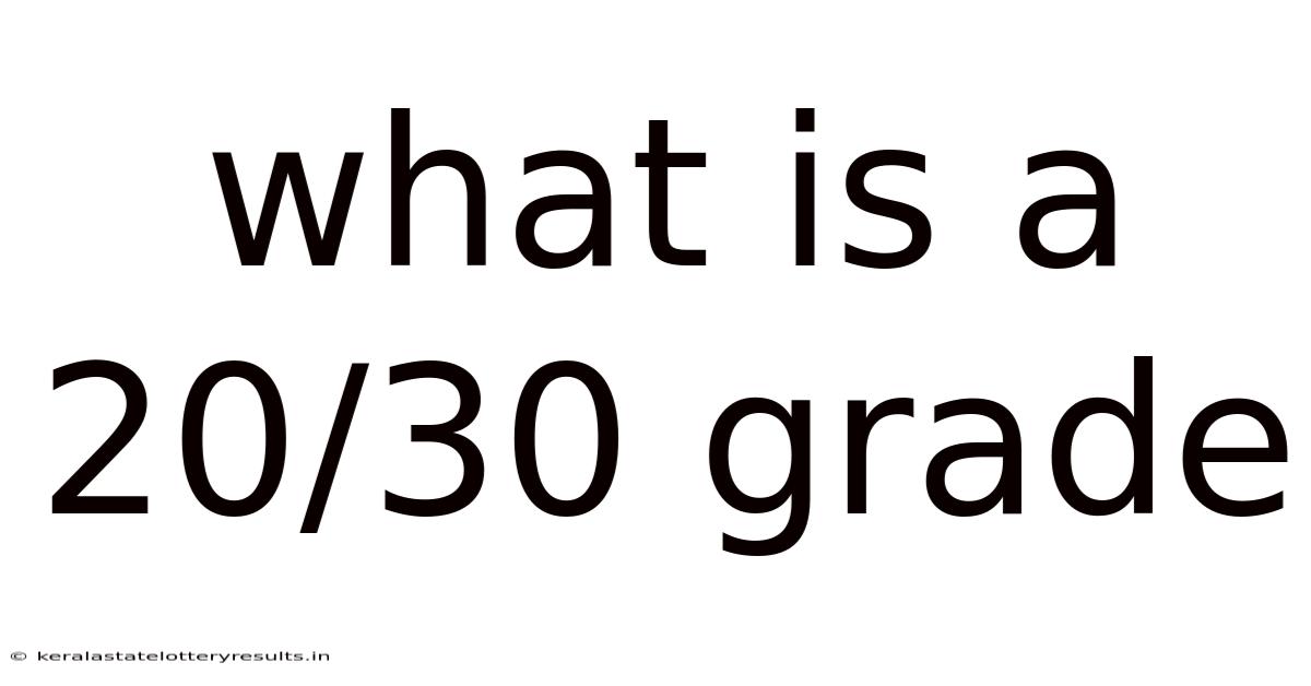 What Is A 20/30 Grade