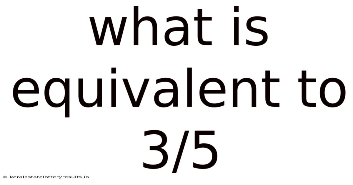 What Is Equivalent To 3/5