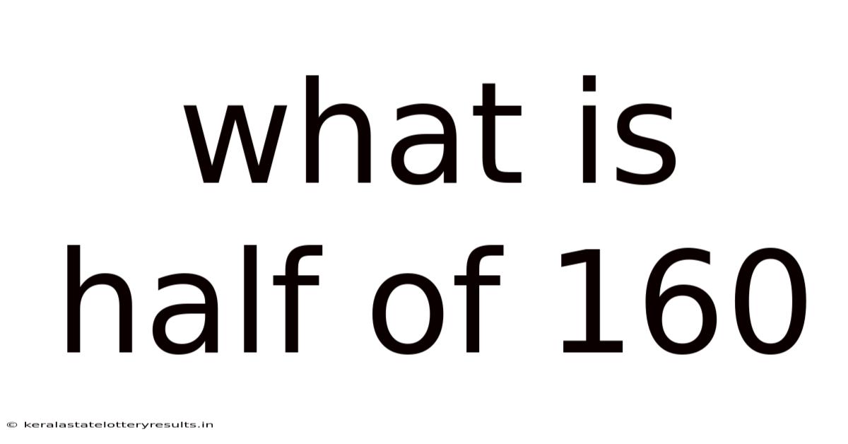 What Is Half Of 160