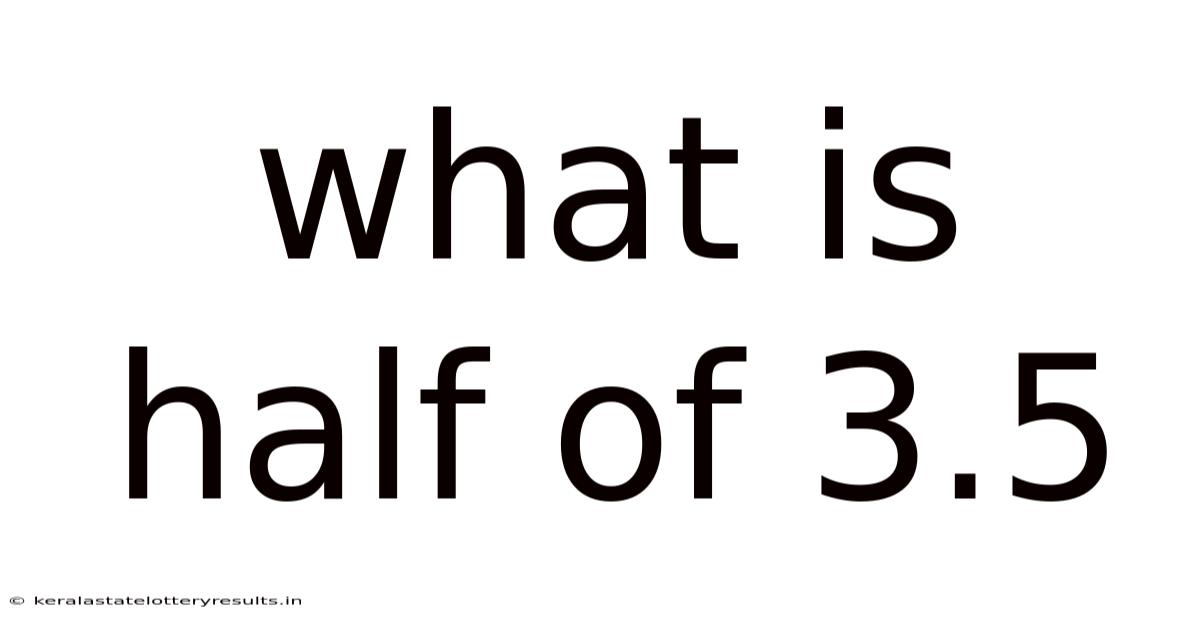 What Is Half Of 3.5