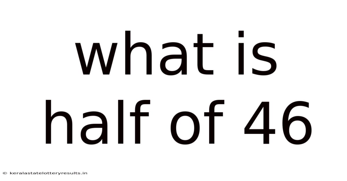 What Is Half Of 46