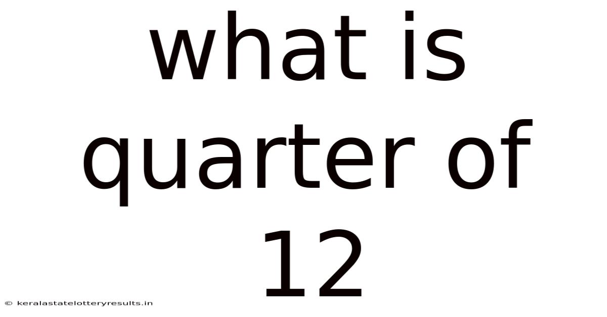 What Is Quarter Of 12